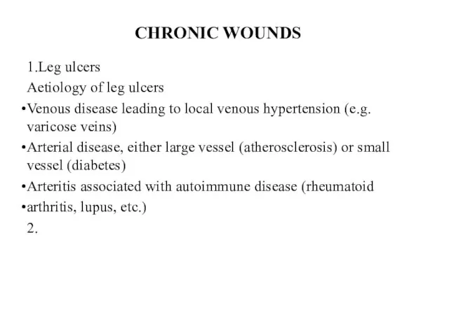 CHRONIC WOUNDS 1.Leg ulcers Aetiology of leg ulcers Venous disease leading to