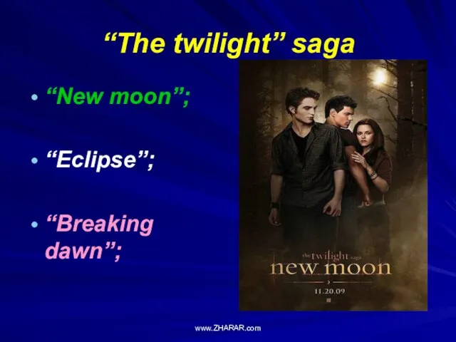 “The twilight” saga “New moon”; “Eclipse”; “Breaking dawn”; www.ZHARAR.com