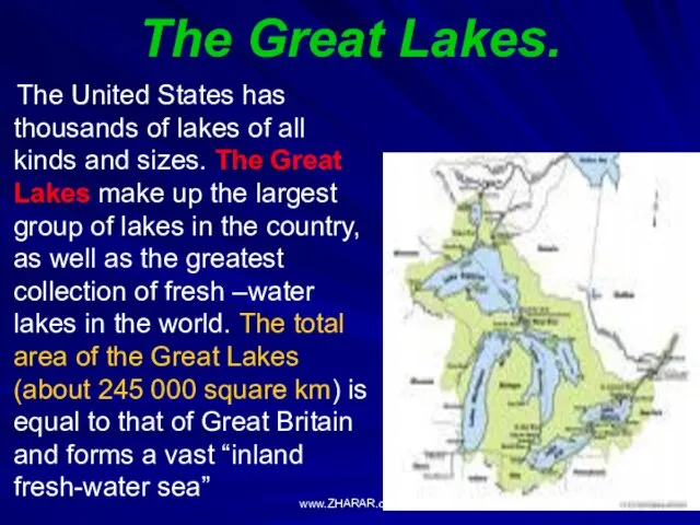 The Great Lakes. The United States has thousands of lakes of all