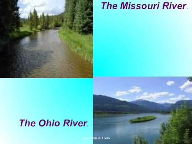 The Missouri River. The Ohio River. www.ZHARAR.com