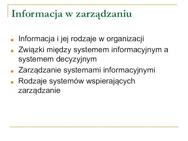 Informacja w zarządzaniu Informacja i jej rodzaje w organizacji Związki między systemem