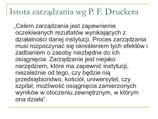 Istota zarządzania wg P. F. Druckera „Celem zarządzania jest zapewnienie oczekiwanych rezultatów