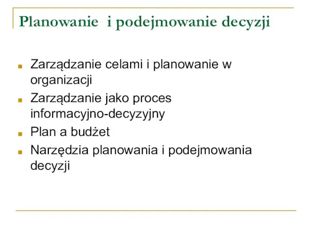 Planowanie i podejmowanie decyzji Zarządzanie celami i planowanie w organizacji Zarządzanie jako