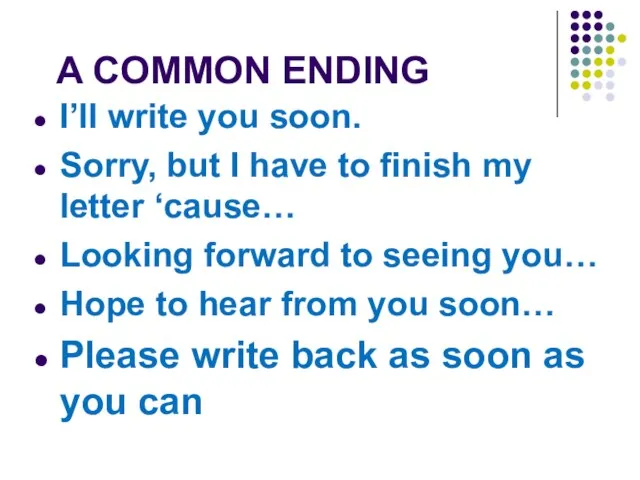 A COMMON ENDING I’ll write you soon. Sorry, but I have to