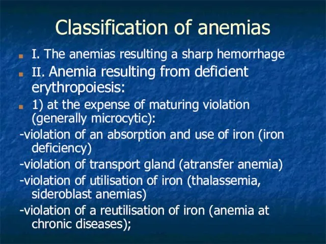 Classification of anemias I. The anemias resulting a sharp hemorrhage II. Anemia