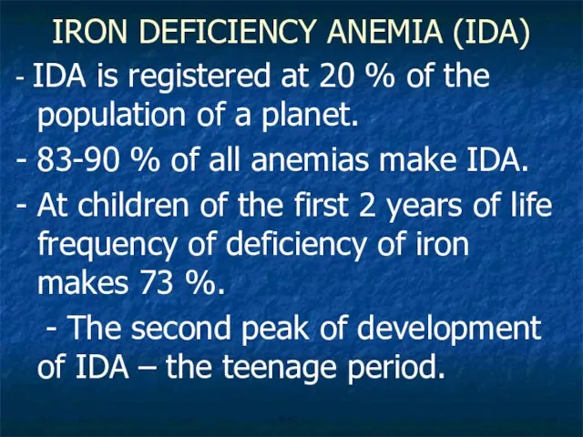 IRON DEFICIENCY ANEMIA (IDA) - IDA is registered at 20 % of