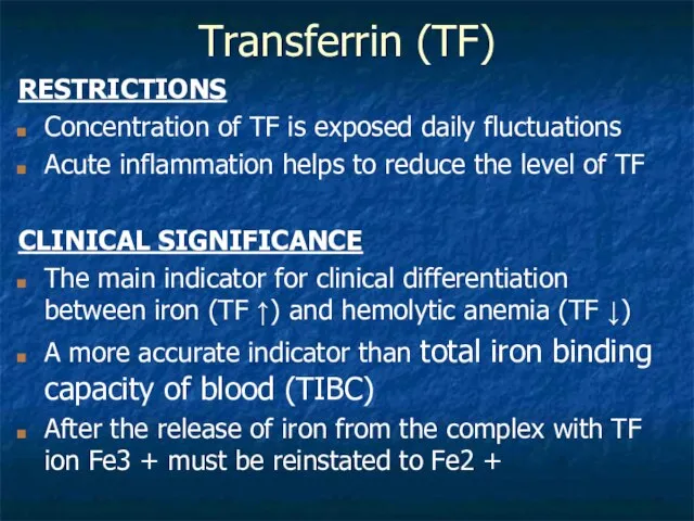 Transferrin (TF) RESTRICTIONS Concentration of TF is exposed daily fluctuations Acute inflammation