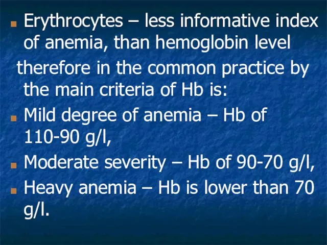 Erythrocytes – less informative index of anemia, than hemoglobin level therefore in