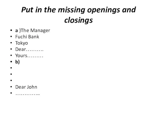 Put in the missing openings and closings a )The Manager Fuchi Bank