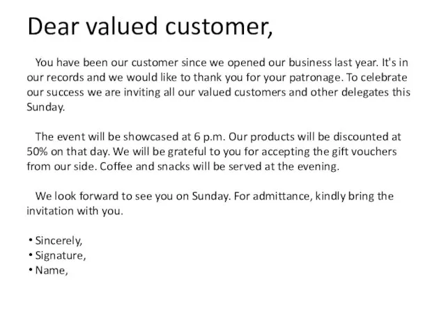 Dear valued customer, You have been our customer since we opened our