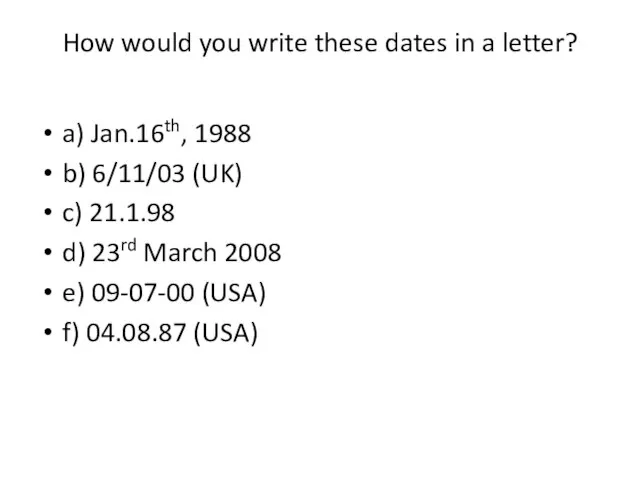 How would you write these dates in a letter? a) Jan.16th, 1988