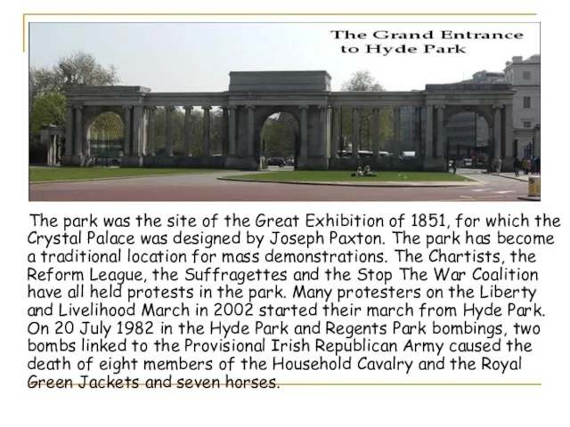 The park was the site of the Great Exhibition of 1851, for