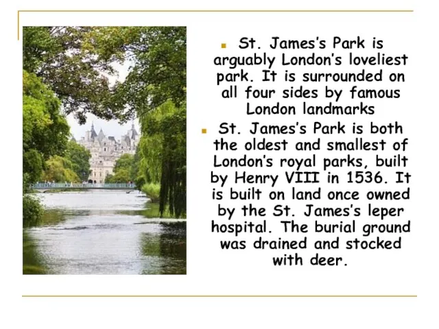 St. James’s Park is arguably London’s loveliest park. It is surrounded on