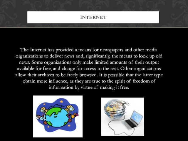 The Internet has provided a means for newspapers and other media organizations