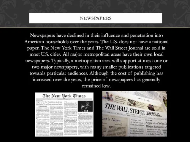 Newspapers have declined in their influence and penetration into American households over