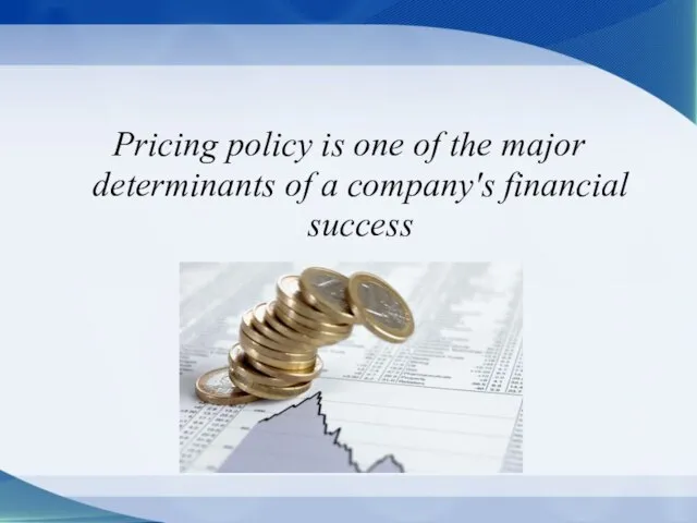 Pricing policy is one of the major determinants of a company's financial success