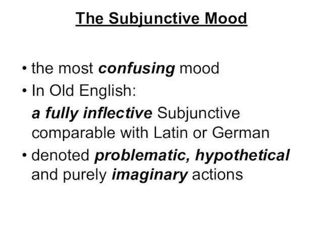 The Subjunctive Mood the most confusing mood In Old English: a fully