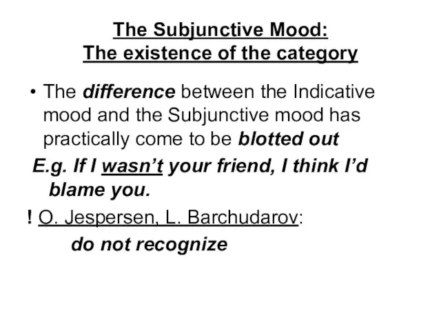 The Subjunctive Mood: The existence of the category The difference between the