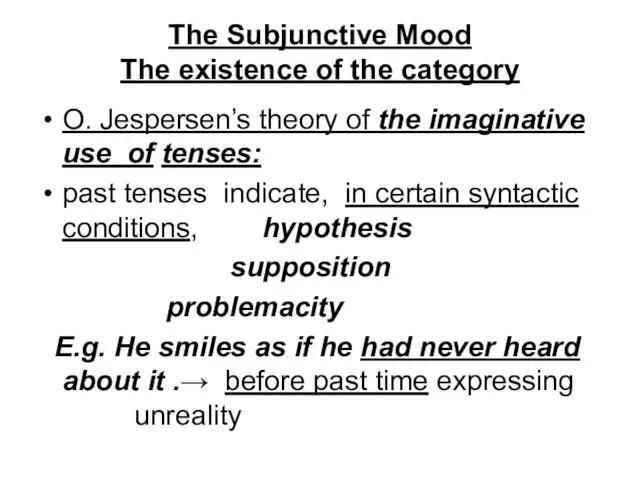 The Subjunctive Mood The existence of the category O. Jespersen’s theory of