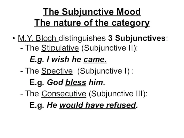 The Subjunctive Mood The nature of the category M.Y. Bloch distinguishes 3