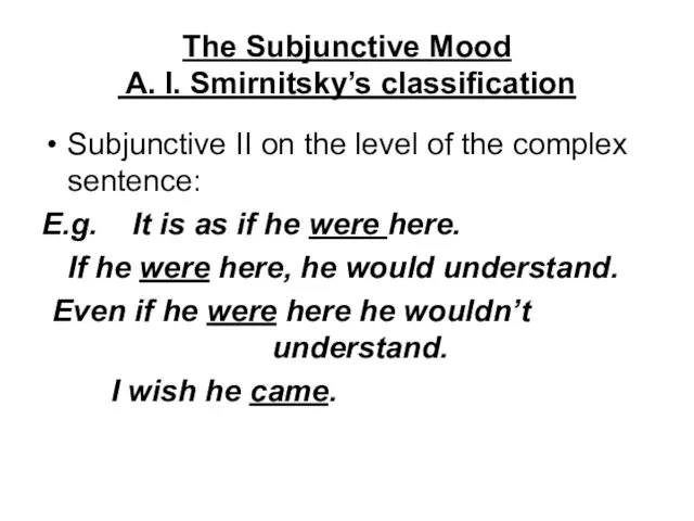 The Subjunctive Mood A. I. Smirnitsky’s classification Subjunctive II on the level