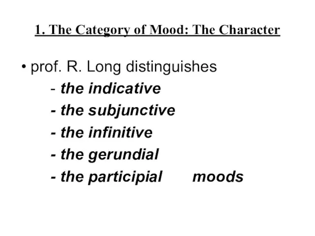 1. The Category of Mood: The Character prof. R. Long distinguishes -