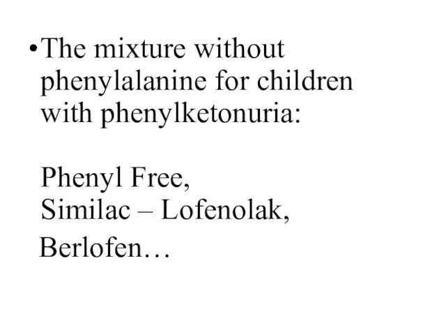 The mixture without phenylalanine for children with phenylketonuria: Phenyl Free, Similac – Lofenolak, Berlofen…