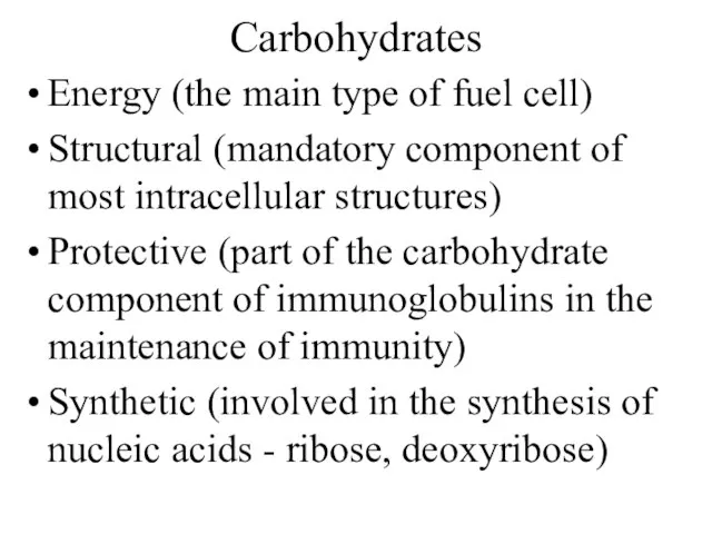 Carbohydrates Energy (the main type of fuel cell) Structural (mandatory component of