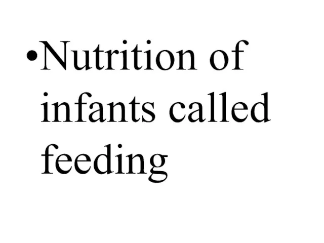 Nutrition of infants called feeding