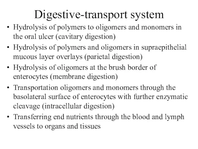 Digestive-transport system Hydrolysis of polymers to oligomers and monomers in the oral
