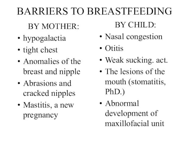 BARRIERS TO BREASTFEEDING BY MOTHER: hypogalactia tight chest Anomalies of the breast