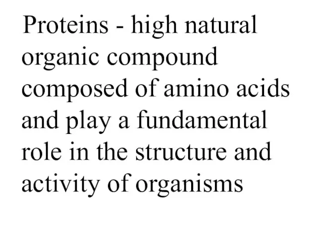 Proteins - high natural organic compound composed of amino acids and play