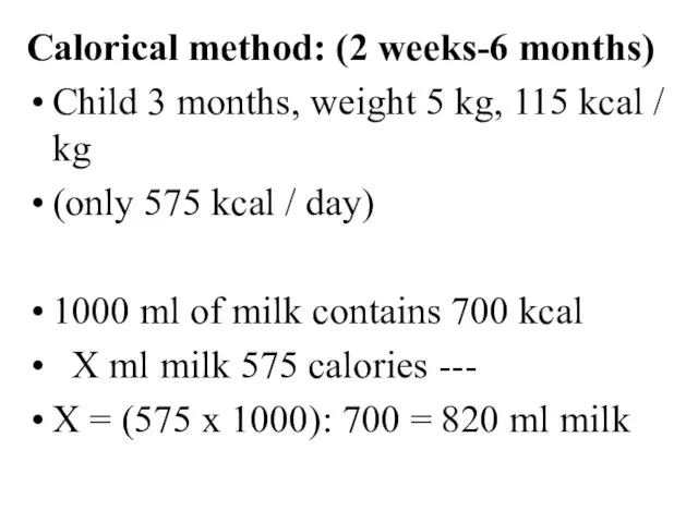 Calorical method: (2 weeks-6 months) Child 3 months, weight 5 kg, 115