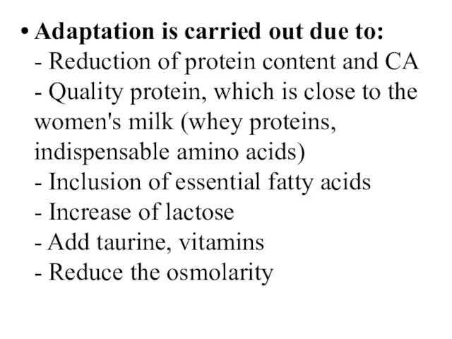 Adaptation is carried out due to: - Reduction of protein content and