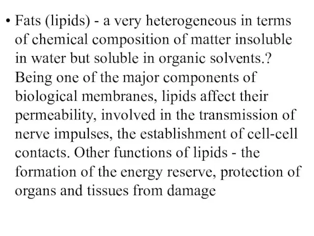 Fats (lipids) - a very heterogeneous in terms of chemical composition of