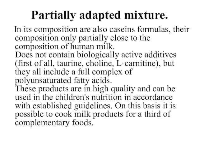 Partially adapted mixture. In its composition are also caseins formulas, their composition