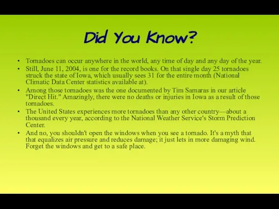 Did You Know? Tornadoes can occur anywhere in the world, any time