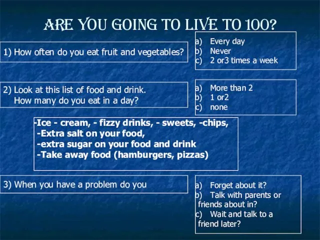 Are you going to live to 100? 1) How often do you