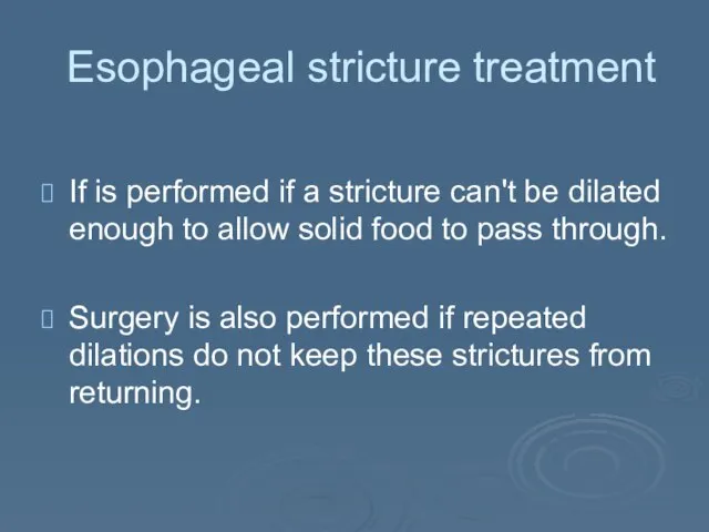 Esophageal stricture treatment If is performed if a stricture can't be dilated