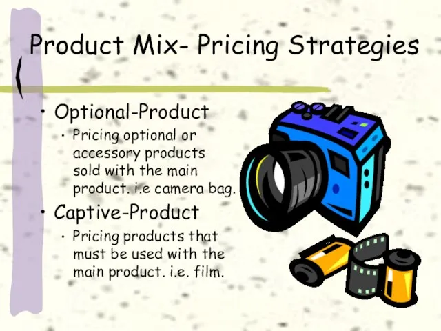 Product Mix- Pricing Strategies Optional-Product Pricing optional or accessory products sold with