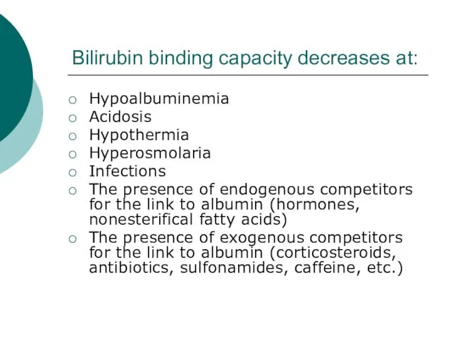 Bilirubin binding capacity decreases at: Hypoalbuminemia Acidosis Hypothermia Hyperosmolaria Infections The presence