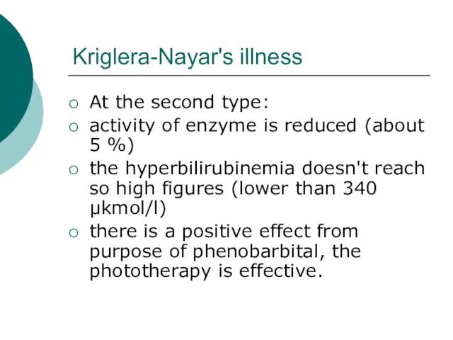 Kriglera-Nayar's illness At the second type: activity of enzyme is reduced (about