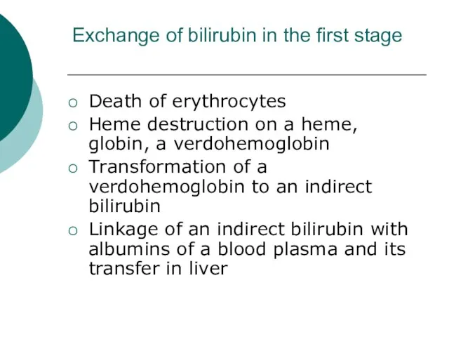 Exchange of bilirubin in the first stage Death of erythrocytes Heme destruction