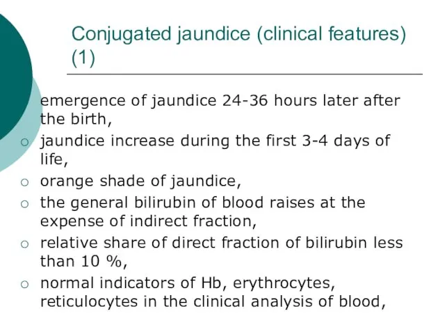 Conjugated jaundice (clinical features) (1) emergence of jaundice 24-36 hours later after