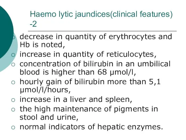 Haemo lytic jaundices(clinical features) -2 decrease in quantity of erythrocytes and Hb