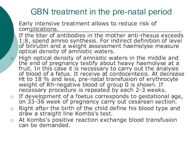 GBN treatment in the pre-natal period Early intensive treatment allows to reduce
