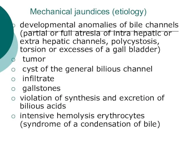 Mechanical jaundices (etiology) developmental anomalies of bile channels (partial or full atresia