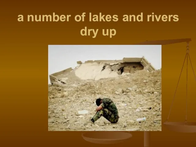 a number of lakes and rivers dry up