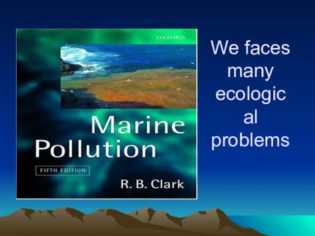 We faces many ecological problems