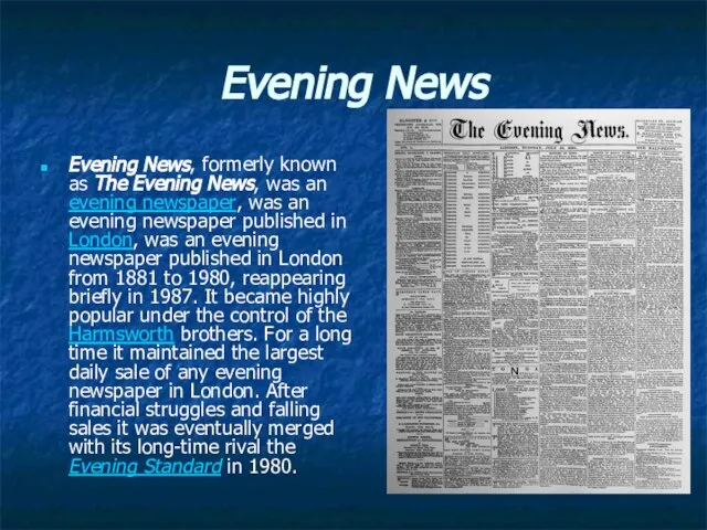 Evening News Evening News, formerly known as The Evening News, was an